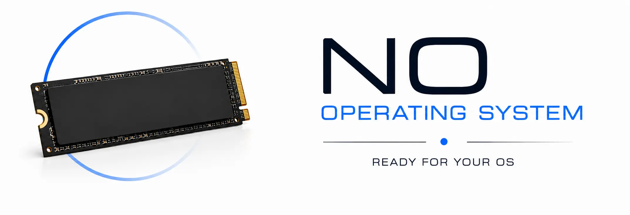 No Operating System Configuration No Operating System banner with a blank NVMe SSD and the text “No Operating System” and “Ready for Your OS” on a light background.